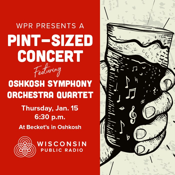 Poster for a Pint-Sized Concert featuring Oshkosh Symphony Orchestra Quartet on Jan. 15 at 6:30 p.m., held at Becket’s in Oshkosh, presented by Wisconsin Public Radio.