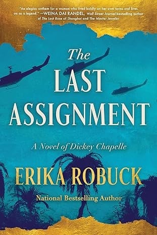 Book cover of The Last Assignment: A Novel of Dickey Chapelle by Erika Robuck, featuring helicopter silhouettes against a blue and gold background.