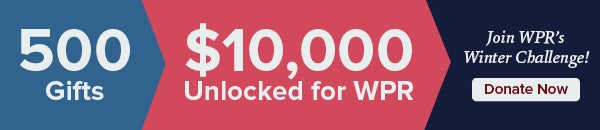 Banner showing 500 Gifts, $10,000 Unlocked for WPR, and a button labeled Donate Now for WPRs Winter Challenge.