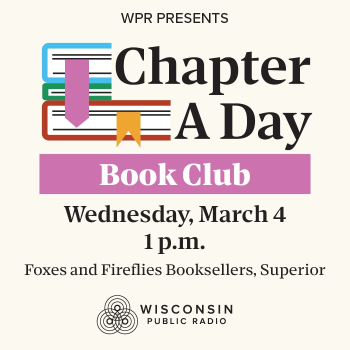 Event flyer for WPRs Chapter A Day Book Club on Wednesday, March 4 at 1 p.m. at Foxes and Fireflies Booksellers, Superior; hosted by Wisconsin Public Radio.