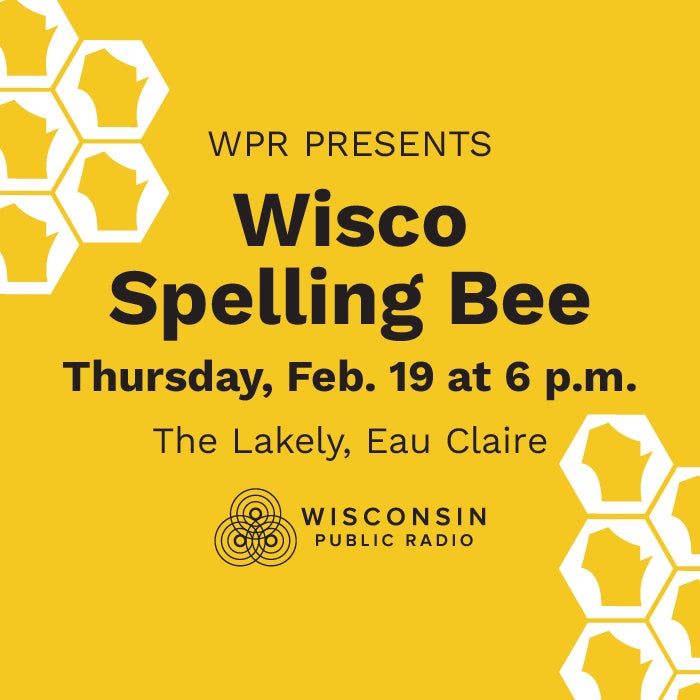 Yellow event poster with honeycomb graphics, announcing Wisco Spelling Bee on Thursday, Feb. 19 at 6 p.m. at The Lakely in Eau Claire, hosted by Wisconsin Public Radio.